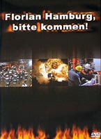 Feuerwehr Film: Florian Hamburg, bitte kommen!